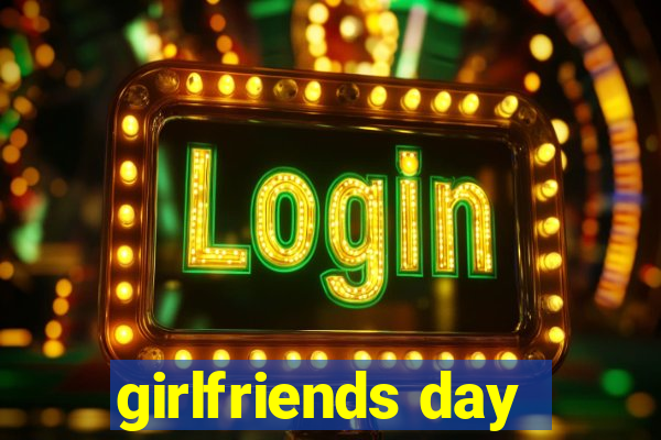 girlfriends day