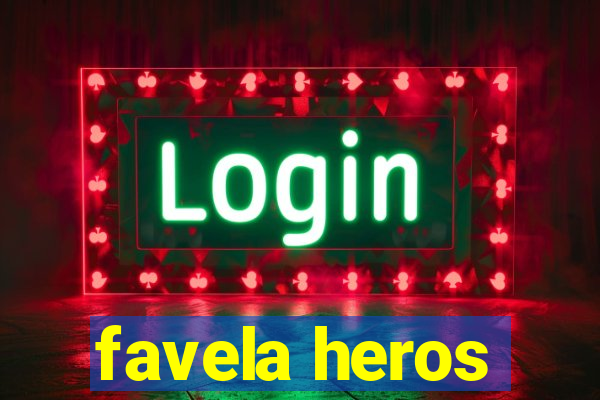 favela heros