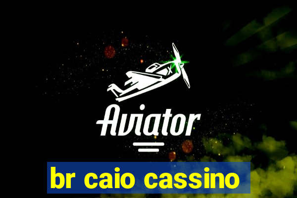 br caio cassino