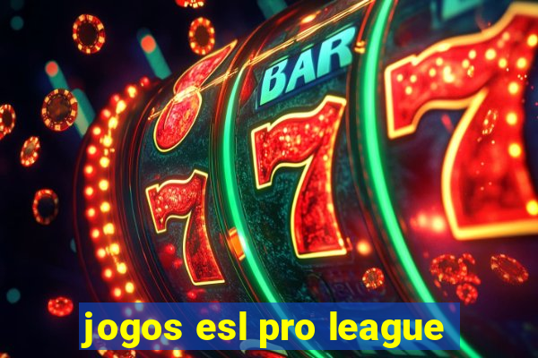 jogos esl pro league