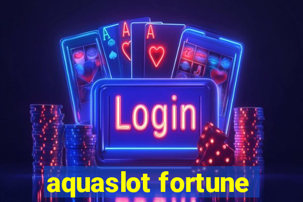 aquaslot fortune