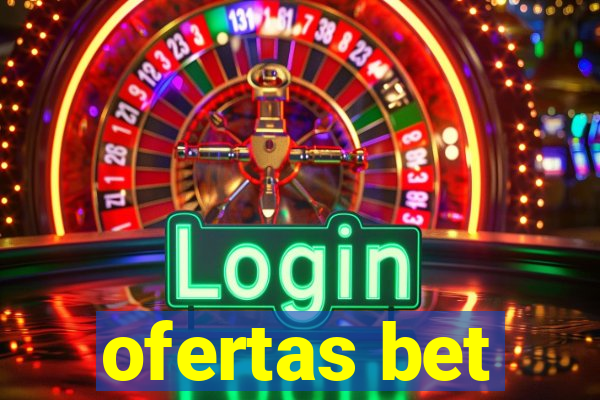 ofertas bet