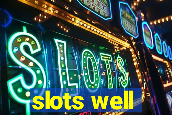 slots well