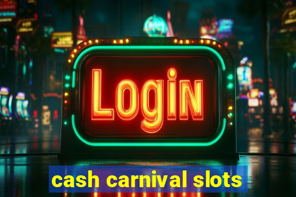 cash carnival slots