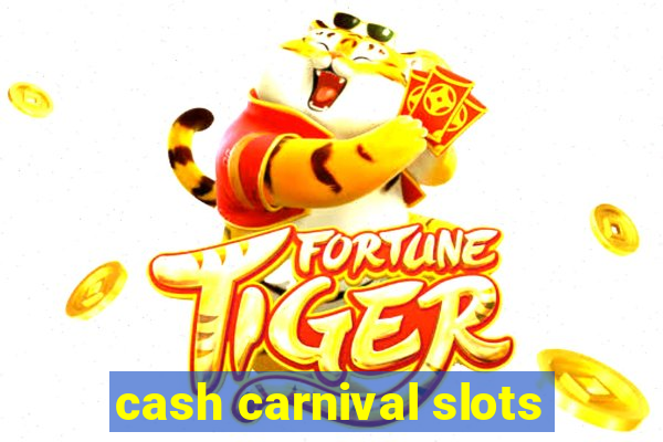 cash carnival slots