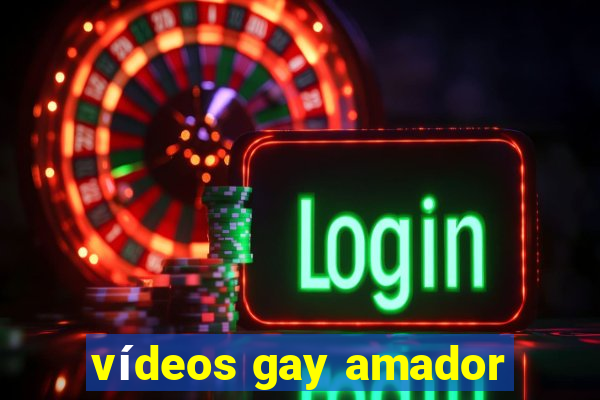 vídeos gay amador