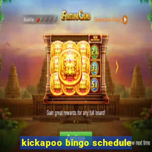 kickapoo bingo schedule