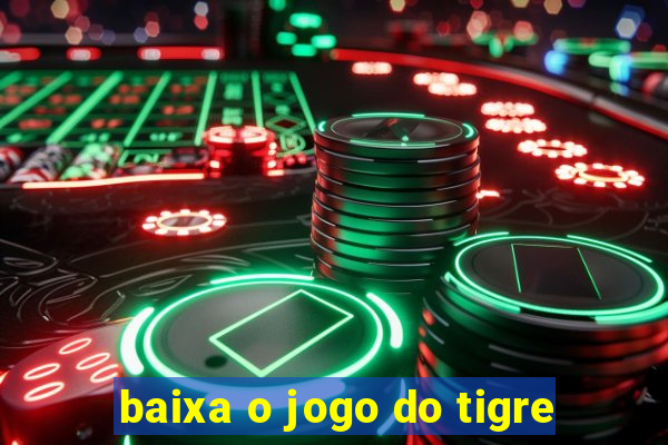 baixa o jogo do tigre