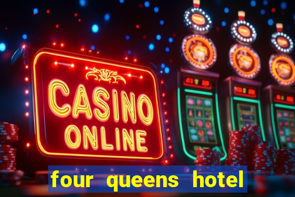 four queens hotel and casino las vegas