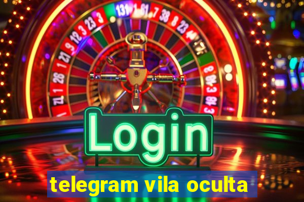 telegram vila oculta