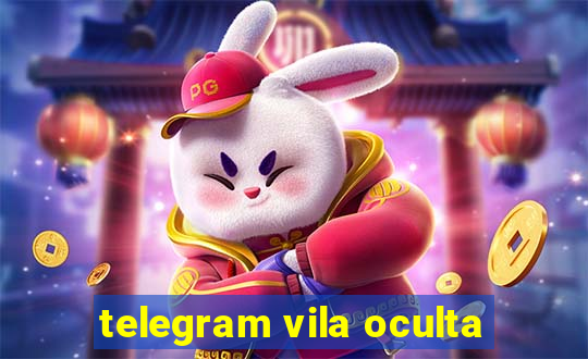 telegram vila oculta