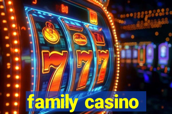 family casino