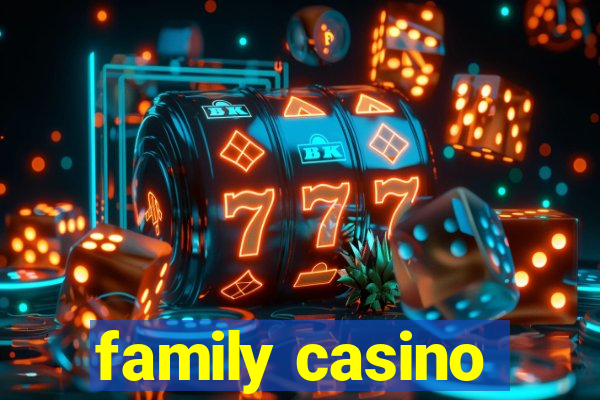 family casino