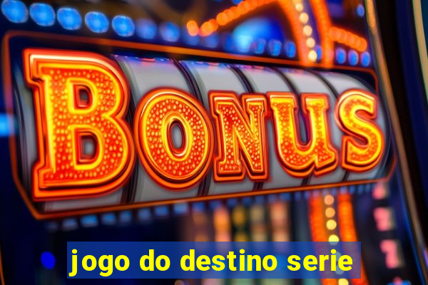 jogo do destino serie