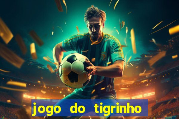 jogo do tigrinho como sacar