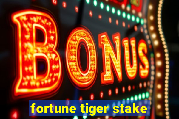 fortune tiger stake