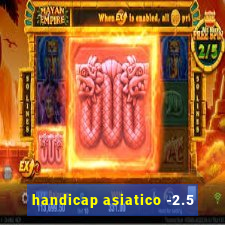 handicap asiatico -2.5