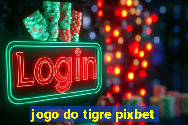 jogo do tigre pixbet