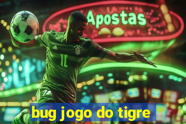 bug jogo do tigre