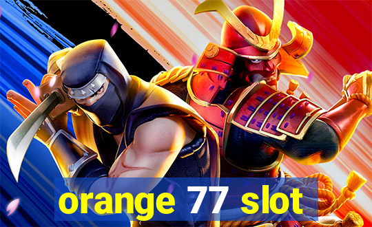 orange 77 slot