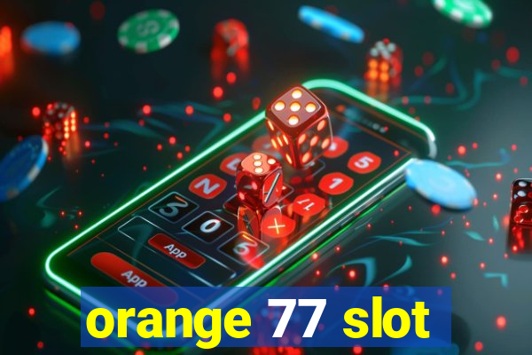 orange 77 slot