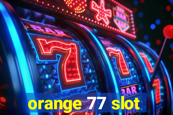 orange 77 slot