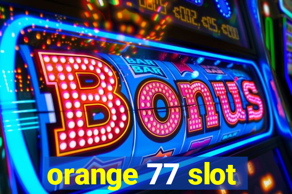 orange 77 slot