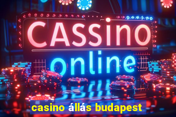 casino állás budapest