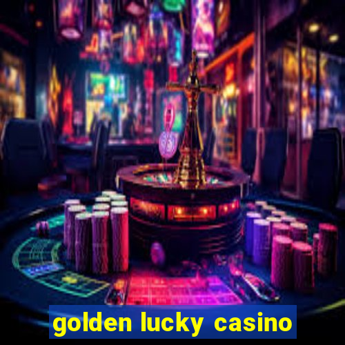 golden lucky casino