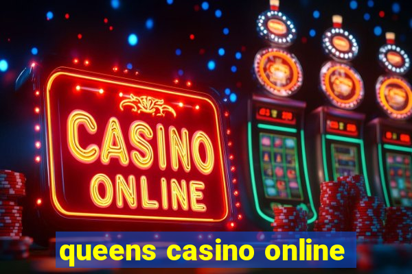 queens casino online