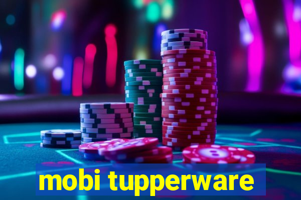 mobi tupperware