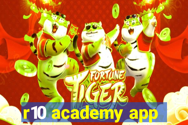 r10 academy app