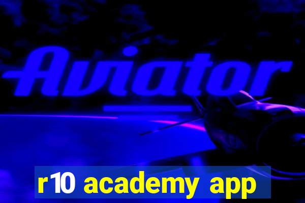 r10 academy app