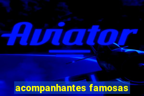 acompanhantes famosas