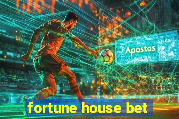 fortune house bet