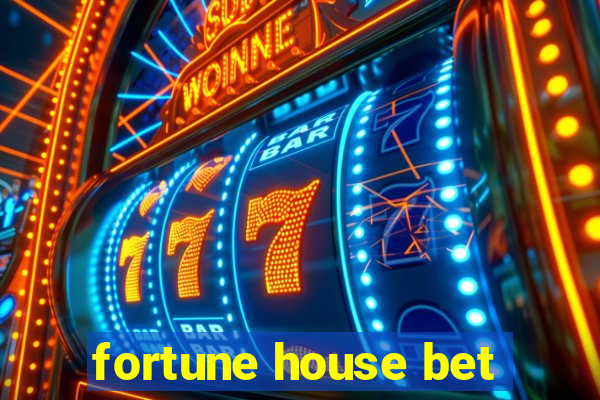 fortune house bet