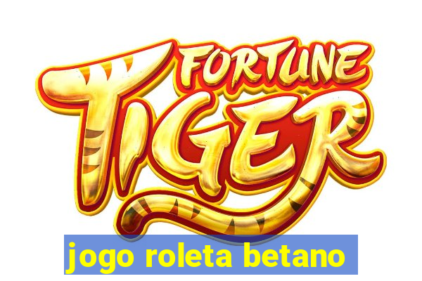 jogo roleta betano