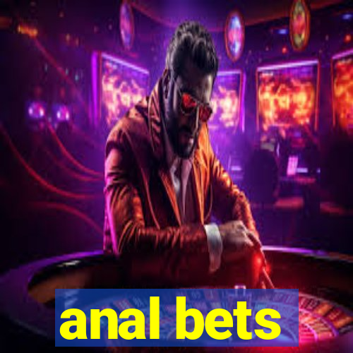 anal bets