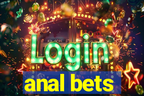 anal bets