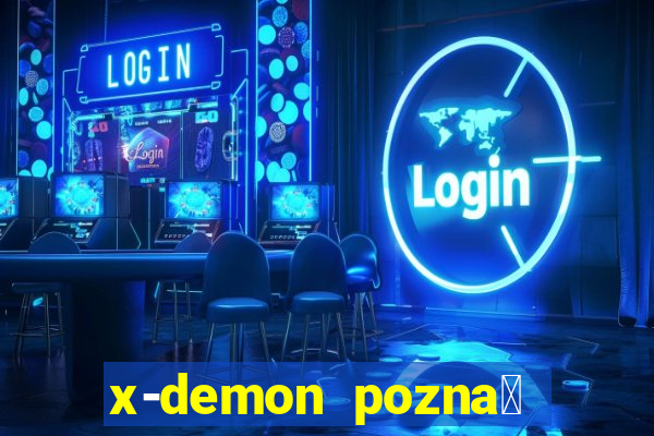 x-demon pozna艅 cena biletu