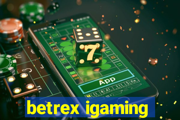 betrex igaming