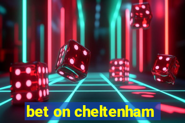 bet on cheltenham