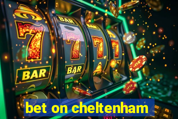 bet on cheltenham