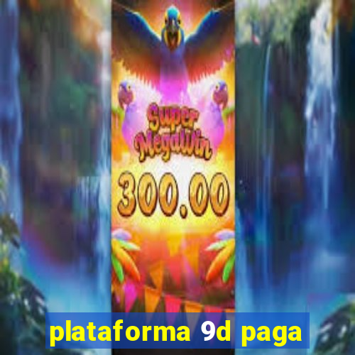 plataforma 9d paga