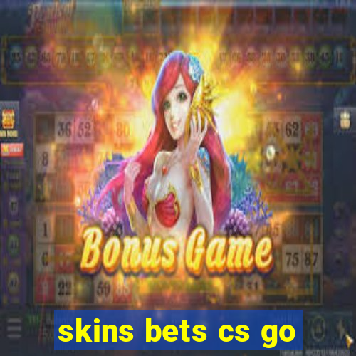 skins bets cs go