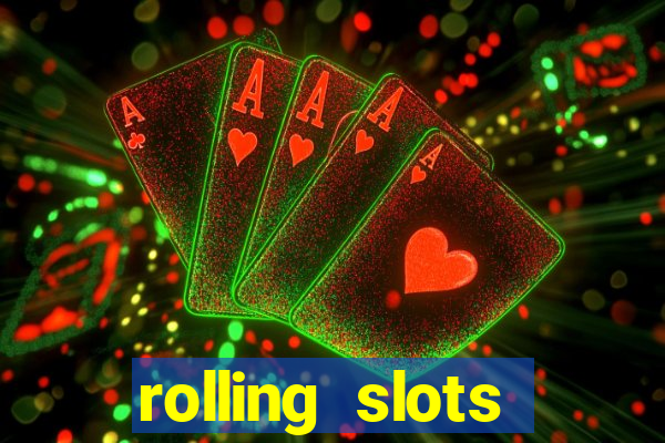 rolling slots casino login