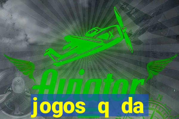 jogos q da dinheiro de verdade