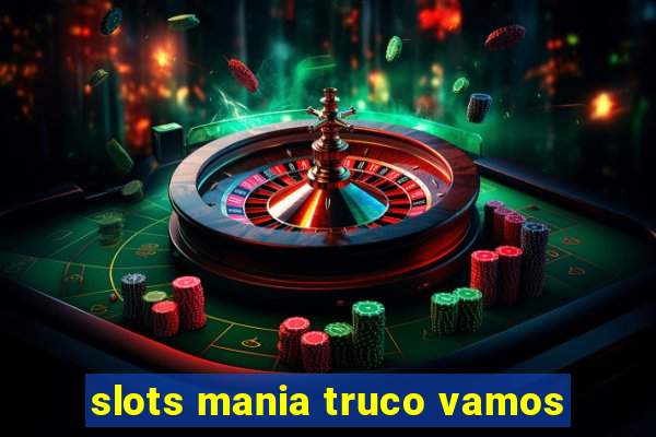 slots mania truco vamos