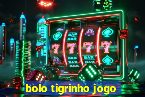 bolo tigrinho jogo