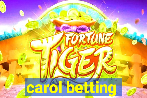 carol betting